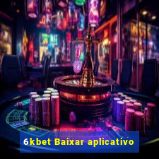 6kbet Baixar aplicativo